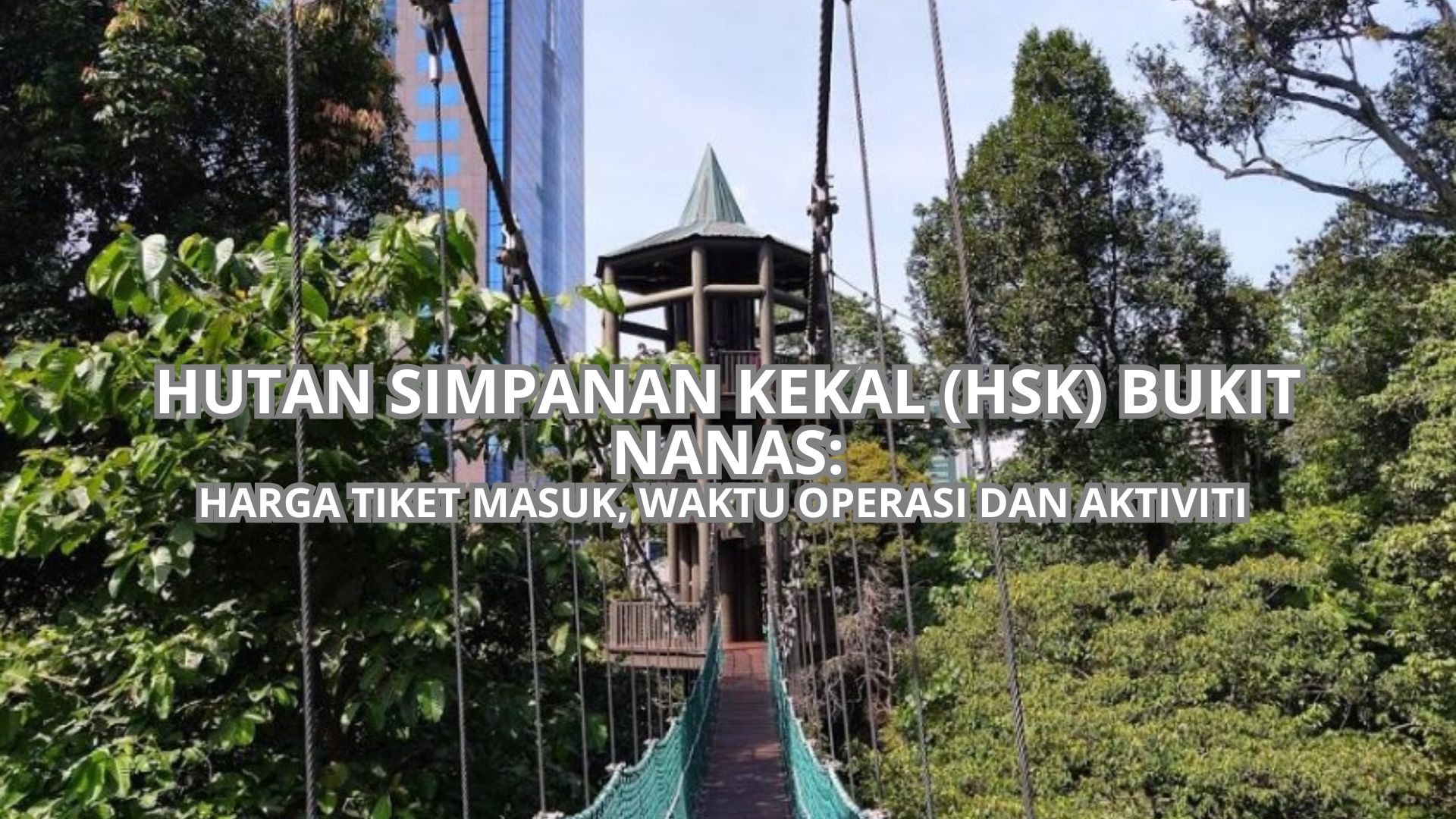 Cover Hutan Simpanan Kekal (HSK) Bukit Nanas