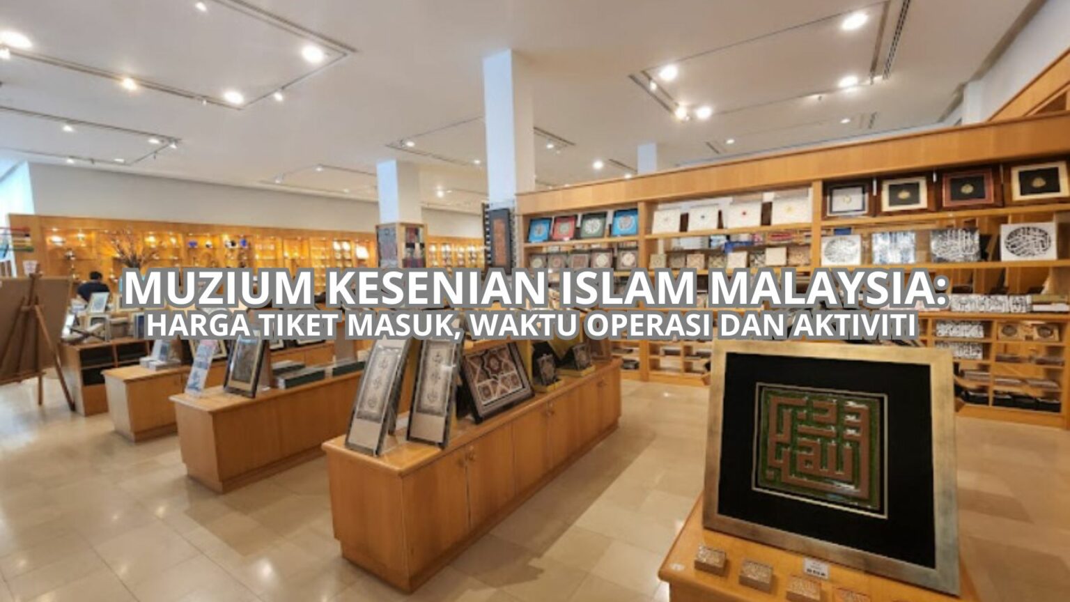 √ Muzium Kesenian Islam Malaysia: Harga Tiket, Waktu Operasi & Aktiviti ...